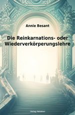 Die Reinkarnations- oder Wiederverkörperungslehre Cover des Buches Die Reinkarnations- oder Wiederverkörperungslehre (ISBN: 9783759835925)