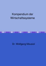 Kompendium der Wirtschaftssysteme Cover des Buches Kompendium der Wirtschaftssysteme (ISBN: 9783759837370)