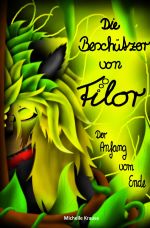Die Beschützer von Filor / Die Beschützer von Filor 3: Der Anfang vom Ende Cover des Buches Die Beschützer von Filor / Die Beschützer von Filor 3: Der Anfang vom Ende (ISBN: 9783759841087)