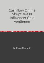 Cashflow Online Skript Mit KI Influencer Geld verdienen Cover des Buches Cashflow Online Skript Mit KI Influencer Geld verdienen (ISBN: 9783759842770)