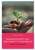 Traumazentrierte Fachberatung mit Pflegefamilien Cover des Buches Traumazentrierte Fachberatung mit Pflegefamilien (ISBN: 9783759843203)
