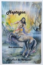 Heptagon ... Der Fluch des Kentauren. Cover des Buches Heptagon ... Der Fluch des Kentauren. (ISBN: 9783759843388)