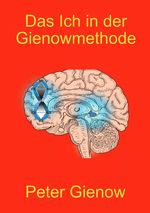 Das Ich in der Gienowmethode Cover des Buches Das Ich in der Gienowmethode (ISBN: 9783759845573)