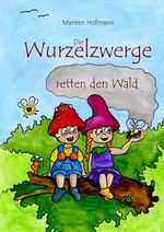 Die Wurzelzwerge / Die Wurzelzwerge retten den Wald Cover des Buches Die Wurzelzwerge / Die Wurzelzwerge retten den Wald (ISBN: 9783759845849)