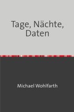 Tage, Nächte, Daten Cover des Buches Tage, Nächte, Daten (ISBN: 9783759845986)