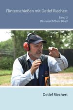 Flintenschießen mit Detlef Riechert Cover des Buches Flintenschießen mit Detlef Riechert (ISBN: 9783759846471)