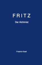 Fritz - Der Alchimist Cover des Buches Fritz - Der Alchimist (ISBN: 9783759846600)