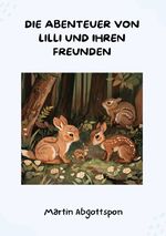 Die Abenteuer von Lilli und ihren Freunden Cover des Buches Die Abenteuer von Lilli und ihren Freunden (ISBN: 9783759847157)