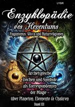 Enzyklopädie des Hexentums / Enzyklopädie des Hexentums - Archetypische Zeichen und Symbole als Korrespondenzen der Magie - Band 12 Cover des Buches Enzyklopädie des Hexentums / Enzyklopädie des Hexentums - Archetypische Zeichen und Symbole als Korrespondenzen der Magie - Band 12 (ISBN: 9783759849472)