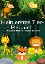 Mein erstes Tier-Malbuch - 10 zauberhafte Tiermotive zum Ausmalen Cover des Buches Mein erstes Tier-Malbuch - 10 zauberhafte Tiermotive zum Ausmalen (ISBN: 9783759850089)