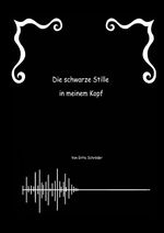 Die schwarze Stille in meinem Kopf Cover des Buches Die schwarze Stille in meinem Kopf (ISBN: 9783759850614)