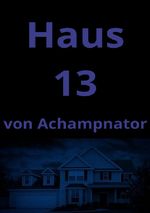 Haus 13 Cover des Buches Haus 13 (ISBN: 9783759851055)