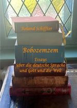Bobozemzem Essays über die deutsche Sprache und Gott und die Welt Cover des Buches Bobozemzem Essays über die deutsche Sprache und Gott und die Welt (ISBN: 9783759851468)
