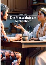 Die Menschheit am Küchentisch Cover des Buches Die Menschheit am Küchentisch (ISBN: 9783759854278)