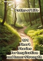 Paths Life - 101 Short Stories for Inspiration and Inner Strength Cover des Buches Paths Life - 101 Short Stories for Inspiration and Inner Strength (ISBN: 9783759854667)