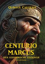 Centurio Marcus – Der germanische Legionär Cover des Buches Centurio Marcus – Der germanische Legionär (ISBN: 9783759855107)