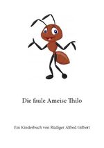 Die faule Ameise Thilo Cover des Buches Die faule Ameise Thilo (ISBN: 9783759855527)