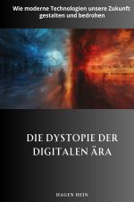 Die Dystopie der digitalen Ära Cover des Buches Die Dystopie der digitalen Ära (ISBN: 9783759855916)
