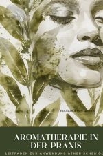 Aromatherapie in der Praxis Cover des Buches Aromatherapie in der Praxis (ISBN: 9783759855954)