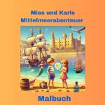 Mias und Karls Mittelmeerabenteuer Cover des Buches Mias und Karls Mittelmeerabenteuer (ISBN: 9783759857385)