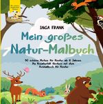 Mein großes Natur-Malbuch Cover des Buches Mein großes Natur-Malbuch (ISBN: 9783759858184)