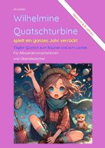 Wilhelmine Quatschturbine spielt ein ganzes Jahr verrückt Cover des Buches Wilhelmine Quatschturbine spielt ein ganzes Jahr verrückt (ISBN: 9783759858207)