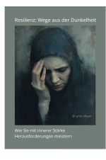 Resilienz: Wege aus der Dunkelheit Cover des Buches Resilienz: Wege aus der Dunkelheit (ISBN: 9783759861245)