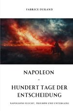Napoleon - Hundert Tage der Entscheidung Cover des Buches Napoleon - Hundert Tage der Entscheidung (ISBN: 9783759861306)