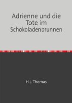 Adrienne / Adrienne und die Tote im Schokoladenbrunnen Cover des Buches Adrienne / Adrienne und die Tote im Schokoladenbrunnen (ISBN: 9783759863850)
