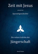 Zeit mit Jesus / Zeit mit Jesus anhand der Apostelgeschichte - Die sieben Schritte der Jüngerschaft Cover des Buches Zeit mit Jesus / Zeit mit Jesus anhand der Apostelgeschichte - Die sieben Schritte der Jüngerschaft (ISBN: 9783759864987)