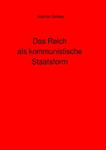 Das Reich als kommunistische Staatsform Cover des Buches Das Reich als kommunistische Staatsform (ISBN: 9783759873781)