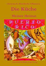 Die Küche meiner Heimat Puerto Rico Cover des Buches Die Küche meiner Heimat Puerto Rico (ISBN: 9783759875907)