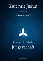 Zeit mit Jesus / Zeit mit Jesus anhand der Johannesbriefe - Die sieben Schritte der Jüngerschaft Cover des Buches Zeit mit Jesus / Zeit mit Jesus anhand der Johannesbriefe - Die sieben Schritte der Jüngerschaft (ISBN: 9783759878786)