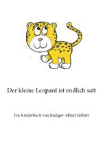 Der kleine Leopard ist endlich satt Cover des Buches Der kleine Leopard ist endlich satt (ISBN: 9783759880277)