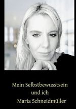 Mein Selbstbewusstsein und ich Cover des Buches Mein Selbstbewusstsein und ich (ISBN: 9783759880949)