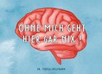 Ohne mich geht hier gar nix! Cover des Buches Ohne mich geht hier gar nix! (ISBN: 9783759881366)