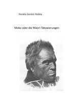 MOKO oder DIE MAORI TÄTOWIERUNGEN Cover des Buches MOKO oder DIE MAORI TÄTOWIERUNGEN (ISBN: 9783759883209)