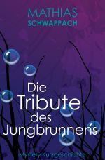Die Tribute des Jungbrunnens Cover des Buches Die Tribute des Jungbrunnens (ISBN: 9783759890344)