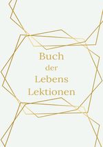 Buch der Lebenslektionen Cover des Buches Buch der Lebenslektionen (ISBN: 9783759891051)