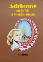 Adrienne / Adrienne und die Tote im Schokoladenbrunnen Cover des Buches Adrienne / Adrienne und die Tote im Schokoladenbrunnen (ISBN: 9783759898104)