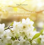 Meine Trauer gebe ich in deine Hand Cover des Buches Meine Trauer gebe ich in deine Hand (ISBN: 9783760003122)