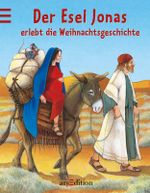 Der Esel Jonas erlebt die Weihnachtsgeschichte Cover des Buches Der Esel Jonas erlebt die Weihnachtsgeschichte (ISBN: 9783760732640)