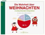 Die Wahrheit über Weihnachten: in erleuchtenden Infografiken Cover des Buches Die Wahrheit über Weihnachten: in erleuchtenden Infografiken (ISBN: 9783760799629)