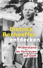 Dietrich Bonhoeffer entdecken Cover des Buches Dietrich Bonhoeffer entdecken (ISBN: 9783761559277)