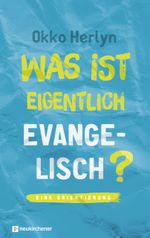 Was ist eigentlich evangelisch? Cover des Buches Was ist eigentlich evangelisch? (ISBN: 9783761562413)