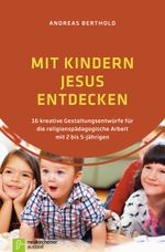 Mit Kindern Jesus entdecken Cover des Buches Mit Kindern Jesus entdecken (ISBN: 9783761563250)