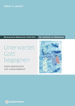 Unerwartet Gott begegnen: Der Gemeinde zur Bibelwoche - Sieben Bibelarbeiten zum Lukasevangelium - Ökumenische Bibelwoche 2020/2021 (Bibelwochenmaterial) Cover des Buches Unerwartet Gott begegnen: Der Gemeinde zur Bibelwoche - Sieben Bibelarbeiten zum Lukasevangelium - Ökumenische Bibelwoche 2020/2021 (Bibelwochenmaterial) (ISBN: 9783761567500)