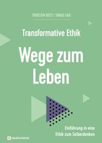 Transformative Ethik - Wege zum Leben Cover des Buches Transformative Ethik - Wege zum Leben (ISBN: 9783761567753)