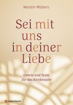 Sei mit uns in deiner Liebe Cover des Buches Sei mit uns in deiner Liebe (ISBN: 9783761569108)