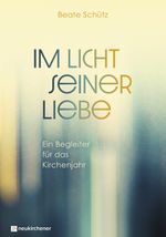 Im Licht seiner Liebe Cover des Buches Im Licht seiner Liebe (ISBN: 9783761569382)